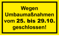 Wegen Umbaumaßnahmen vom 25. bis 29. Oktober geschlossen